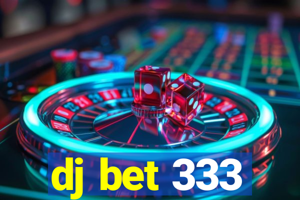 dj bet 333